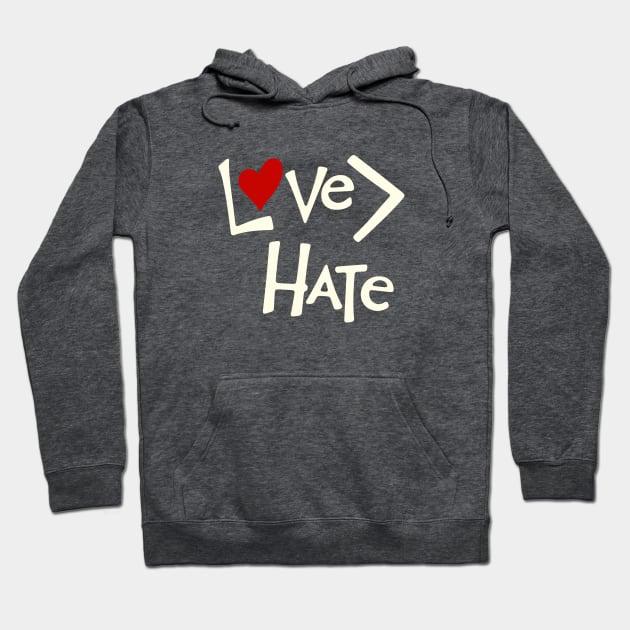 Love is Greater Than Hate Hoodie by Rabble Army